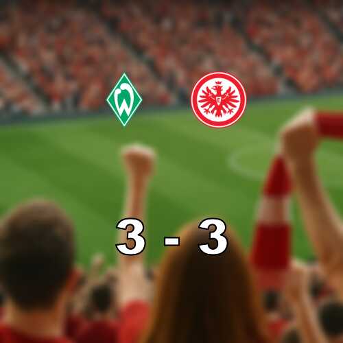 Werder bremen och eintracht frankfurt delade poangen efter 3 3