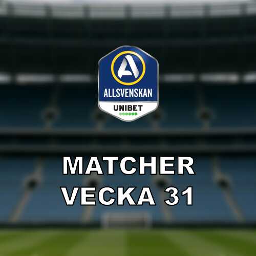 Vecka 31 i allsvenskan med fullt fokus pa europaplatser och overlevnad